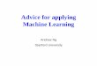 Advice for applying Machine Learningcs229.stanford.edu/materials/ML-advice.pdf · Advice for applying Machine Learning Andrew Ng Stanford University. Andrew Y. Ng Today’s Lecture