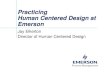 Practicing Human Centered Design at Emerson - Virginia  · PDF filePracticing Human Centered Design at Emerson Jay Elkerton Director of Human Centered Design