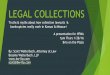 LEGAL COLLECTIONS… · FDCPA - private or public ... Prior to the court date, many cases are paid or otherwise resolved ... Collection agencies know the legal collections industry