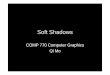 Soft Shadows - Computer Sciencedm/UNC/COMP236/LECTURES/SoftShadow… · Reading List • Tomas Akenine-Möller and Ulf Assarsson, “Approximate Soft Shadows on Arbitrary Surfaces
