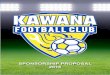 SPONSORSHIP PROPOSAL 2016 - Kawana Football Clubkawanafc.com.au/.../documents/KawanaFC_SponsorshipProposal.pdf · Competitions The 1992 Kawana side was coached by Ken Mclean, and
