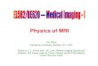 Physics of MRI - Department of Electrical & Computer ...eeweb.poly.edu/~yao/EL5823/MRI_physics_ch12.pdf · Physics of MRI Yao Wang Polytechnic University, ... EL582 MRI Physics 