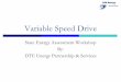 Variable Speed Drive - · PDF file˜˜DTE Energy Partnership & Services 9 Energy Efficiency – Common Drive Applications The most common application for a variable speed drive are