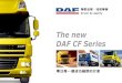 The new DAF CF Series - daf.com.t · PDF filedaf cf系列 new daf cf系列，全方位效率化的運輸專家 高效率的行動專家 new daf cf系列在全球愛用者中享有高度美譽，它有著