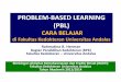 PROBLEM-BASED LEARNING (PBL) - Unandrepository.unand.ac.id/18857/1/Problem Based Learning ( PBL).pdf · Bimbingan Aktivitas Kemahasiswaan dan Tradisi Ilmiah ... Community-Oriented