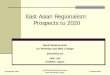 East Asian Regionalism: Prospects to 2020dwrh/Slides/RH et al Final.pdf · East Asian Regionalism: Prospects to 2020 ... liberalization, ... China can “go it alone” on the path