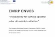 EMRP ENV03 Traceability for surface spectral solar UV ... · PDF file“Traceability for surface spectral solar ultraviolet ... • Tool to determine the uncertainty budget ... EMRP