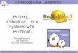 Building embedded Linux systems with Buildroot · PDF fileJava ? Objective C?) GDB ... Core libraries: libconfig, libconfuse, libdaemon, libelf, ... Download the latest stable version,
