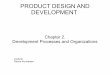 PRODUCT DESIGN AND DEVELOPMENT - Dolce JE · PDF filePRODUCT DESIGN AND DEVELOPMENT ... – Planning → milestones and schedule ... technology, product platform, production systems