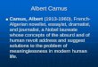 Albert Camus, Intro - San Dieguito Union High School Districtteachers.sduhsd.net/tchadwick/docs_10/camus_abridged.pdf · Albert Camus Camus, Albert (1913-1960), French-Algerian novelist,