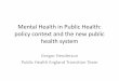 Mental Health in Public Health: policy context and the new ... Henderson slides.pdf · Mental Health in Public Health: policy context and the new public ... health challenges in improving