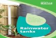 Rainwater tanks - Home - Rain Harvestingrainharvesting.com/wp-content/uploads/2014/02/choosingwatertank.pdf · Rainwater tanks help save our drinking water and also ... • the size