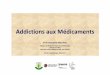 Addictions Médicaments - Accueil · PDF filecomportement de type addiction - patients psychiatriques chroniquement traités par psychotropes - toxicomanie médicamenteuse "licite"