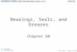 [PPT]Bearings, Seals, and Greases - Higher Ed eBooks & · Web viewTitle Bearings, Seals, and Greases Last modified by Rita Document presentation format On-screen Show (4:3) Other titles