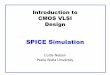 Introduction to CMOS VLSI Design - Walla Walla University curt.nelson/engr434/lecture/4 spice 4th...Introduction to CMOS VLSI Design SPICE Simulation Curtis Nelson Walla Walla University
