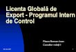 Licenta Globală de Export - Programul Intern de · PDF fileLicenta Globală de Export - Programul Intern de Control Fitera Roman Ioan ... facturi; h) alte documente pe care ANCEX