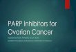 PARP Inhibitors for Ovarian Cancer - · PDF fileAstra Zeneca Pharmaceuticals LP;2017. Rucaparib(Rubraca®)[package insert].Boulder, CO. Clovis Oncology, Inc.;2017. ... Dyspnea Rash