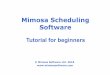 Mimosa Scheduling · PDF fileInvoke Mimosa Scheduling Software ... change the timetable you want to schedule next [Double-click] to schedule Press [F3] or click this button to find