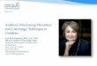 Listening Challenges and Auditory Processing Disorders · PDF filePhoneme Discrimination ... –Listening Comprehension test . ... Listening Challenges and Auditory Processing Disorders