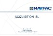 ACQUISITION SL - navfac.navy.mil Atlantic/NAVFAC... · NAVFAC ACQ POC for assistance: ... Board will evaluate and select the best value offer ... – Reduced learning curve. 19