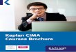 Kaplan CIMA Courses Brochure - Kaplan Financial Ltdfinancial.kaplan.co.uk/SiteCollectionDocuments/malaysia/brochures/... · Kaplan CIMA Courses Brochure. ... Trainees can watch the