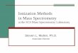 Ionization Methods in Mass  · PDF fileIonization Methods in Mass Spectrometry at the SCS Mass Spectrometry Laboratory Steven L. Mullen, Ph.D. Associate Director