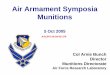 Air Armament Symposia Munitions - Gulf   Armament Symposia Munitions Col Arnie Bunch ... Powered Standoff Weapon AGM-130 ... Thermobaric AD Payloads Taggants G SI-0 3 3