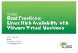 TUT8155 Best Practices: Linux High Availability with ... · PDF fileTUT8155 Best Practices: Linux High Availability with VMware Virtual Machines Jeff Lindholm SUSE ® Sr. Systems Engineer