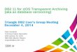 DB2 11 for z/OS Transparent Archiving (aka as database ... · PDF fileDB2 11 for z/OS Transparent Archiving (aka as database versioning) Triangle DB2 User’s Group Meeting December