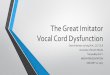 The Great Imitator Vocal Cord Dysfunction - · PDF fileThe Great Imitator Vocal Cord Dysfunction Darla Freeman-LeVay, M.A., CCC-SLP University of South Florida Tampa Bay E.N.T. MESPA