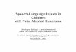 Speech-Language Issues in Children with Fetal Alcohol Syndrome · PDF fileSpeech-Language Issues in Children with Fetal Alcohol Syndrome Christopher Bolinger & James Dembowski Texas