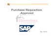 Purchase Requisition Approval - · PDF fileApproval via core SAP Release Purchase Requisition(ME54N) Scenario: There is a requisition that must be released (approved) right away. ME54N