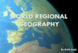 WORLD REGIONAL GEOGRAPHY -   · PDF fileSouthern Africa: South Africa People and Places in South Africa Territorial struggles: Between African peoples Migrated into the cul-de-sac