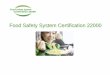 Food Safety System Certification 22000fssc22000.com/downloads/FS22000Presentation.pdf · Certification process for a manufacturer Approval process for a certification body ... –