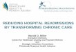 REDUCING HOSPITAL READMISSIONS BY TRANSFORMING CHRONIC · PDF fileREDUCING HOSPITAL READMISSIONS BY TRANSFORMING CHRONIC CARE ... CHF Pneumonia Depression COPD Kidney Failure ... -