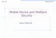 Mobile Device and Platform Security - Stanford University · PDF file2 Two lectures on mobile security Introduction: platforms and trends Threat categories n Physical, platform malware,