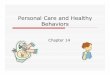 Personal Care and Healthy Behaviors Ch. 14 Care and... · Sweat Glands-within the dermis and secrete perspiration through ducts to pores on the ... structures, is caused by ... Personal