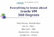 Everything to know about Oracle VM 360 Degrees · PDF fileEverything to know about Oracle VM 360 Degrees Tariq Farooq - BrainSurface Kai Yu – DELL Mike Ault – TMS Charles Kim –