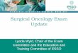 Surgical Oncology Exam Update - UEMS Surg Oncology Exam Update Lynda Wyld, Chair of the Exam ... Paper 1: 40 MCQs, Basic surgical oncology (basic principles of surgical oncology,