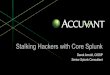 Stalking Hackers with Core Splunk · PDF fileStalking Hackers with Core Splunk Derek Arnold, ... there are many attack alerts that may possibly ... dest_ip_latitude,