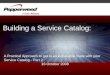 Building a Service Catalog - ITSM for the Real World · PDF fileBuilding a Service Catalog: A Practical Approach to get to an Actionable State with your Service Catalog - Part 2 16