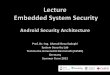 2 Lecture Embedded System Security A.-R. Sadeghi, @TU ... · PDF file2 Lecture Embedded System Security A.-R. Sadeghi, @TU Darmstadt, 2011-2012 Android Security Architecture