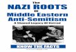 The NAZI ROOTS - · PDF fileThe Nazi Roots Of The Middle East’s Anti-Semitism The cartoons on the following pages show the direct parallels between Nazi propaganda and modern Middle
