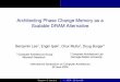 Architecting Phase Change Memory as a Scalable DRAM ... · PDF fileArchitecting Phase Change Memory as a Scalable DRAM Alternative Benjamin Leey, Engin Ipeky, Onur Mutluz, Doug Burgery