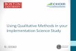 Using Qualitative Methods in your Implementation Science …sites.bu.edu/ciis/files/2016/10/documentsBU-CIIS-gmfix-final-Oct... · •Provide an overview of qualitative methods in