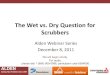 The Wet vs. Dry Question for Scrubbers - Mass. · PDF fileThe Wet vs. Dry Question for Scrubbers ... unit on the same site has a wet scrubber ... (less risk with design,