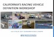 CALIFORNIA’S RACING VEHICLE DEFINITION WORKSHOP · PDF filecalifornia’s racing vehicle definition workshop july 19 & 20, 2017: sacramento and el monte