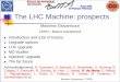 The LHC Machine: prospects - · PDF fileThe LHC Machine: prospects ... Few facts from optics Massimo Giovannozzi - CERN max in the triplets depends on: L* * Strength of the triplets