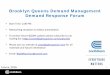 Brooklyn Queens Demand Management Demand Response … … · 1 Brooklyn Queens Demand Management Demand Response Forum June 6, 2016 • Start Time: 2:00 PM • Networking reception