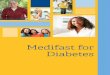 Medifast for  · PDF file2 Medifast This Medifast® for Diabetes Guide is designed with special care to help guide individuals with diabetes on the Medifast Program. Please read